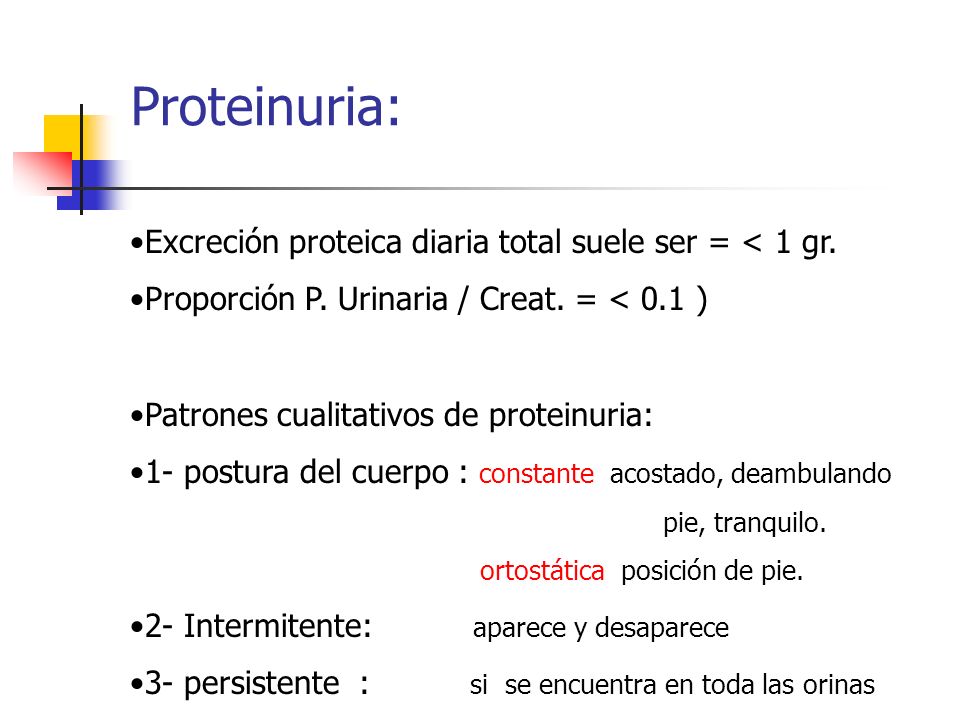 Proteinuria: Excreción proteica diaria total suele ser = < 1 gr.