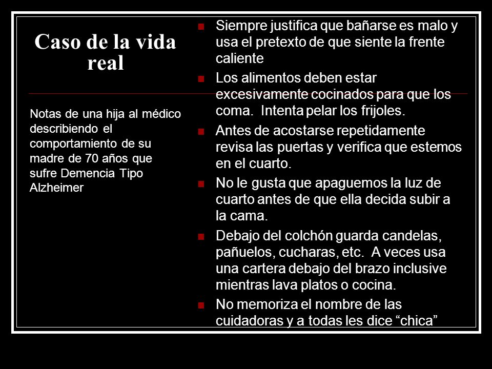 Caso de la vida real Siempre justifica que bañarse es malo y usa el pretexto de que siente la frente caliente.