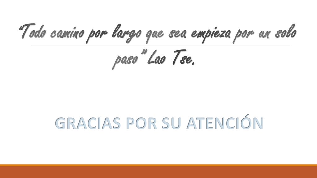 Todo camino por largo que sea empieza por un solo paso Lao Tse.
