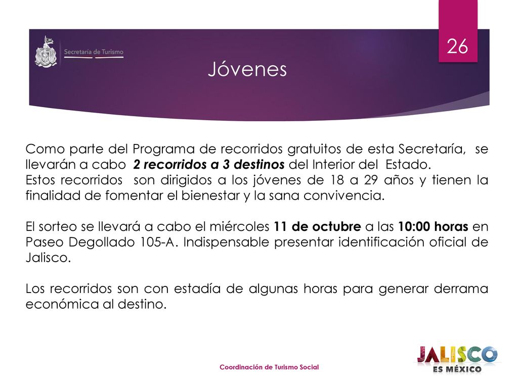 Jóvenes Como parte del Programa de recorridos gratuitos de esta Secretaría, se llevarán a cabo 2 recorridos a 3 destinos del Interior del Estado.