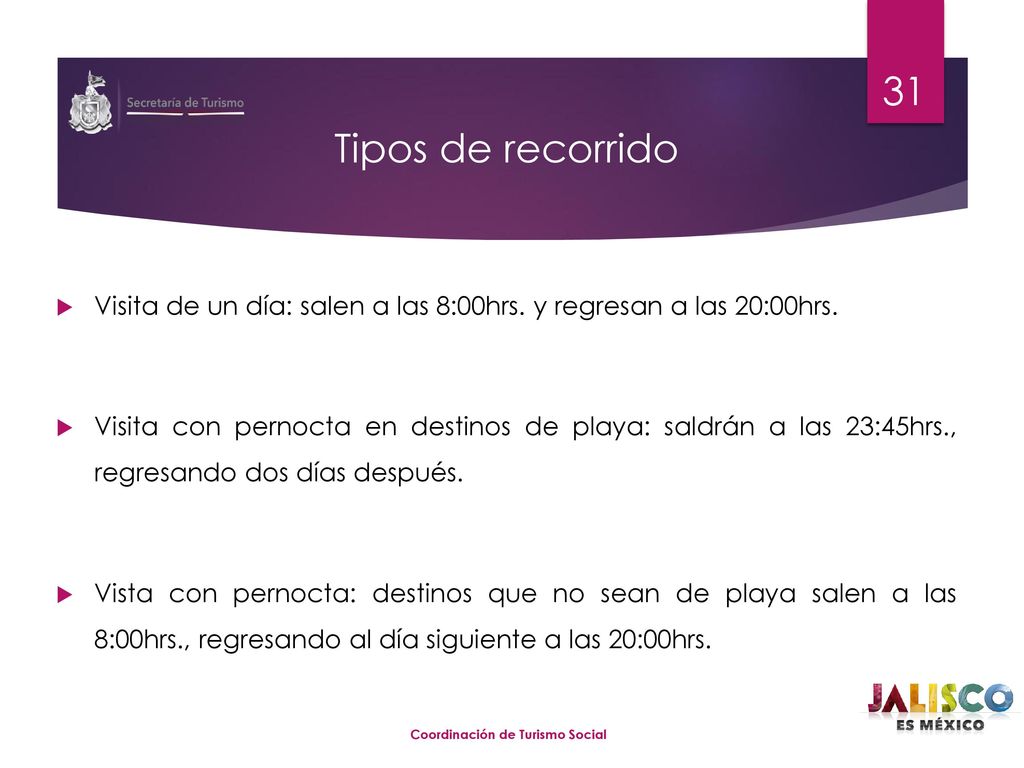 Tipos de recorrido Visita de un día: salen a las 8:00hrs. y regresan a las 20:00hrs.