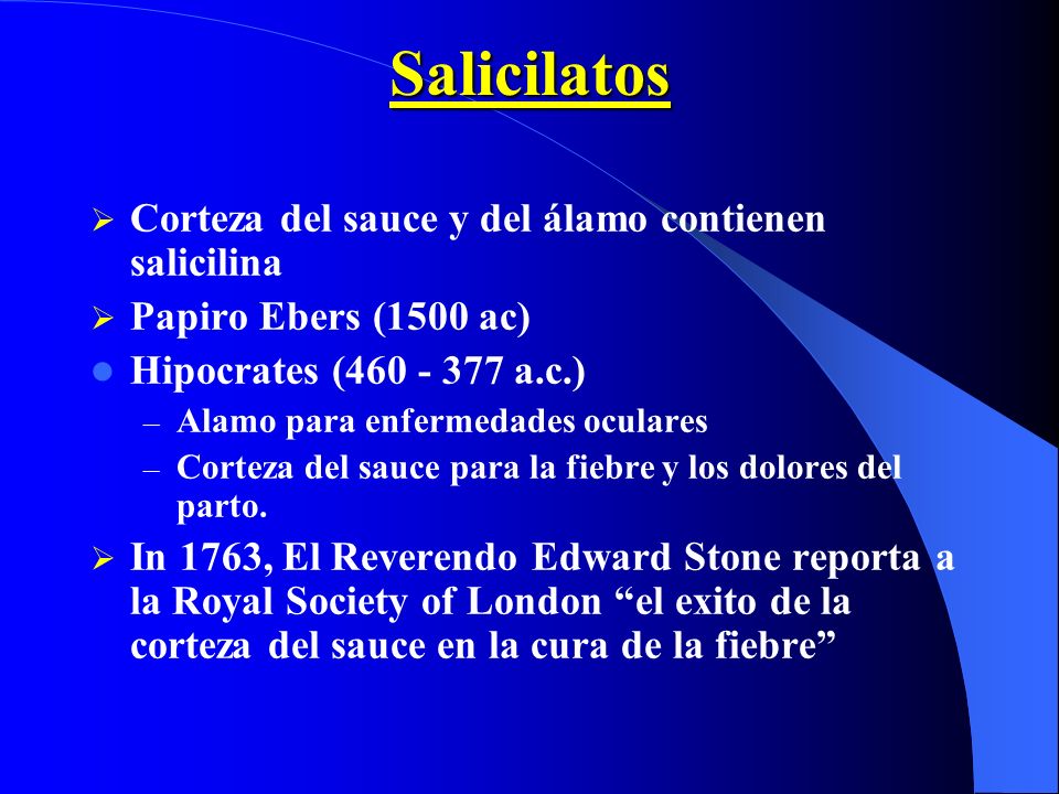 Salicilatos Corteza del sauce y del álamo contienen salicilina