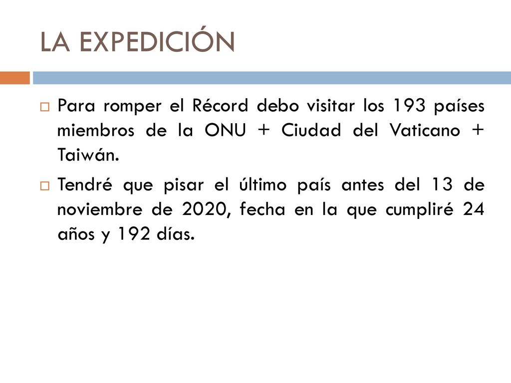 LA EXPEDICIÓN Para romper el Récord debo visitar los 193 países miembros de la ONU + Ciudad del Vaticano + Taiwán.