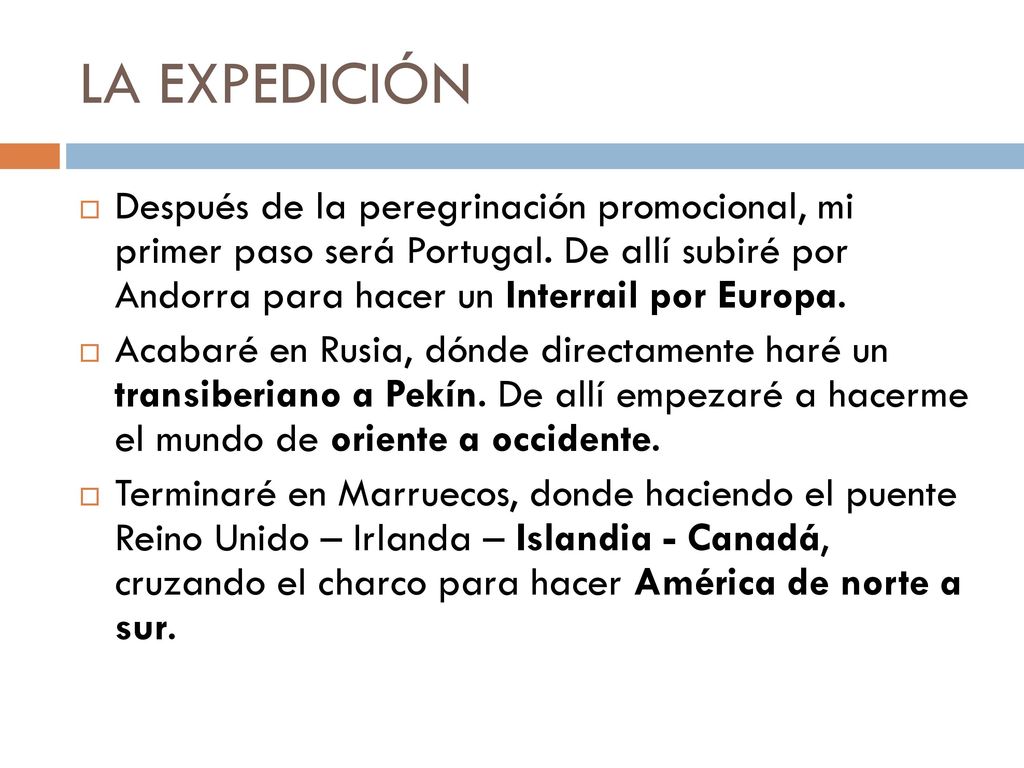 LA EXPEDICIÓN Después de la peregrinación promocional, mi primer paso será Portugal. De allí subiré por Andorra para hacer un Interrail por Europa.