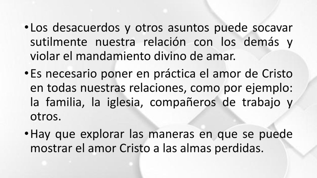 Los desacuerdos y otros asuntos puede socavar sutilmente nuestra relación con los demás y violar el mandamiento divino de amar.