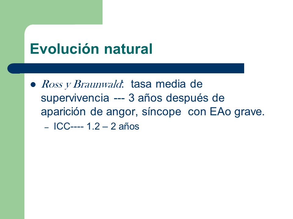 Evolución natural Ross y Braunwald: tasa media de supervivencia años después de aparición de angor, síncope con EAo grave.