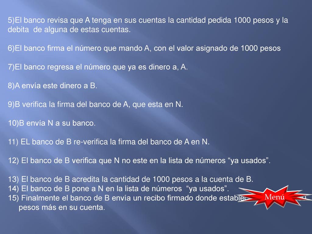 5)El banco revisa que A tenga en sus cuentas la cantidad pedida 1000 pesos y la debita de alguna de estas cuentas.