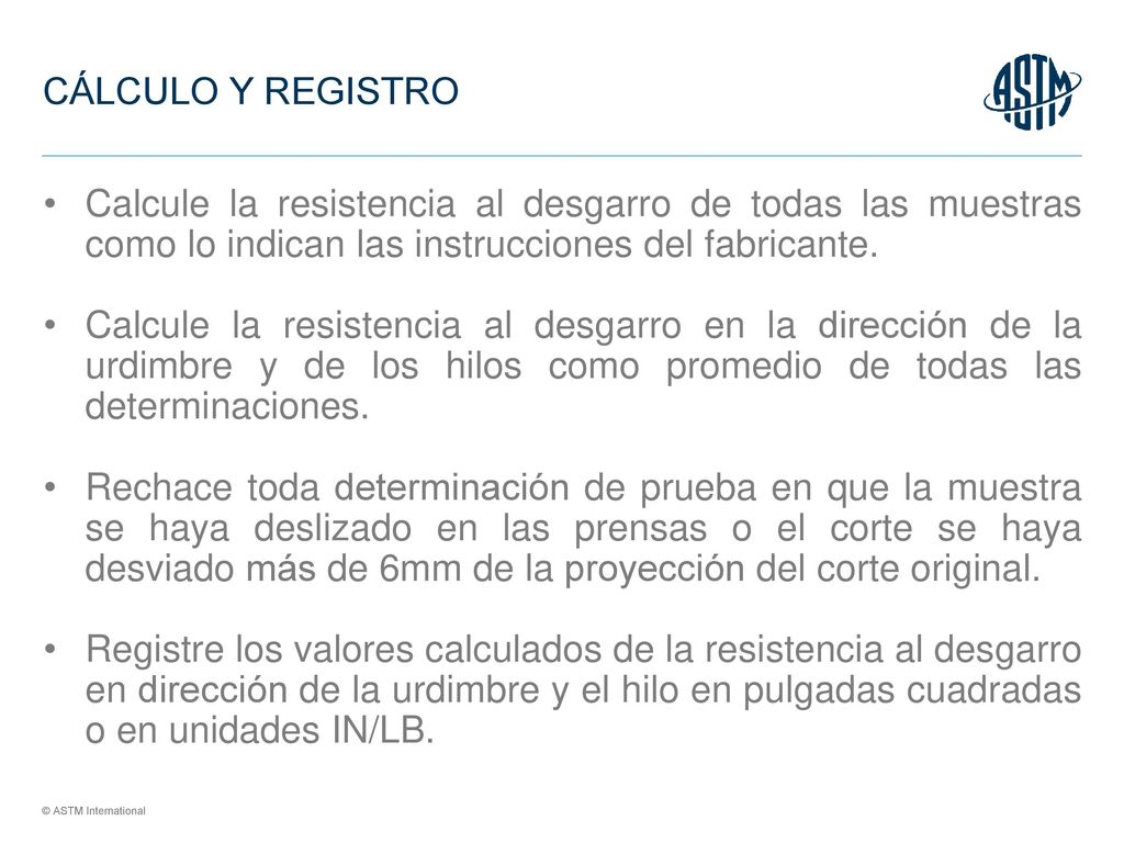 CÁLCULO Y REGISTRO Calcule la resistencia al desgarro de todas las muestras como lo indican las instrucciones del fabricante.