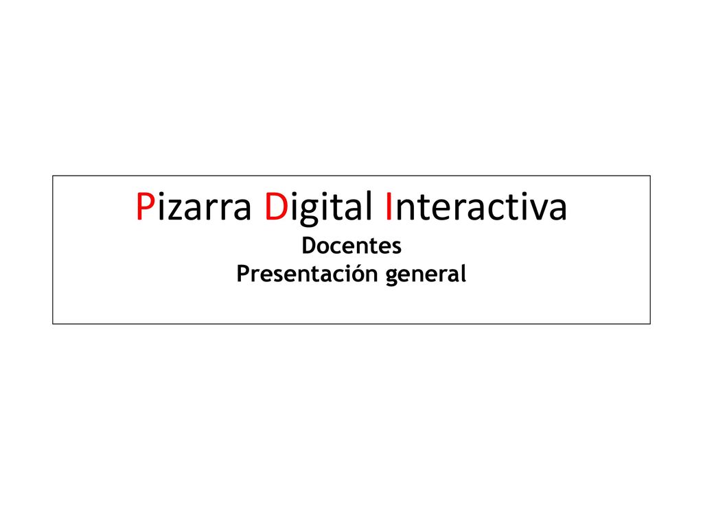 Pizarra Digital Interactiva Docentes Presentación general