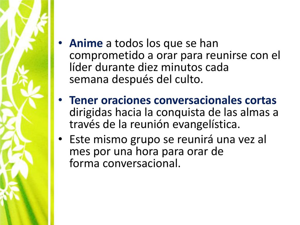 Anime a todos los que se han comprometido a orar para reunirse con el líder durante diez minutos cada semana después del culto.