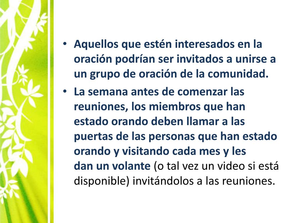Aquellos que estén interesados ​​en la oración podrían ser invitados a unirse a un grupo de oración de la comunidad.