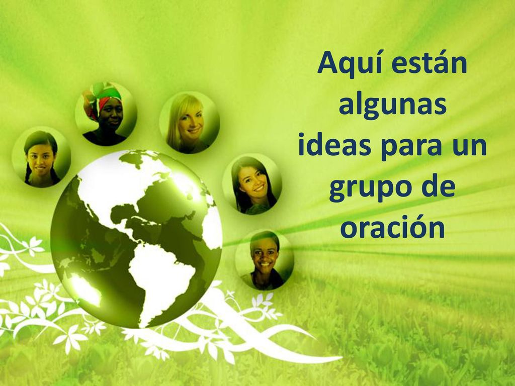 Aquí están algunas ideas para un grupo de oración