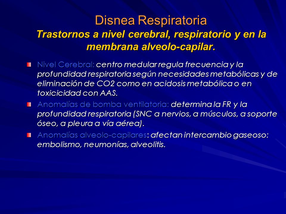 Disnea Respiratoria Trastornos a nivel cerebral, respiratorio y en la membrana alveolo-capilar.