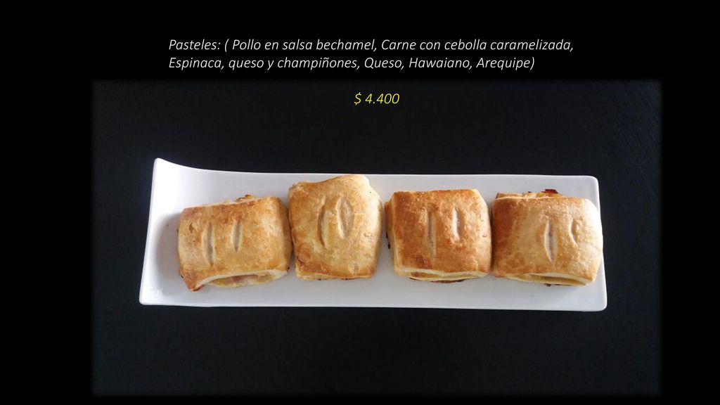 Pasteles: ( Pollo en salsa bechamel, Carne con cebolla caramelizada, Espinaca, queso y champiñones, Queso, Hawaiano, Arequipe)