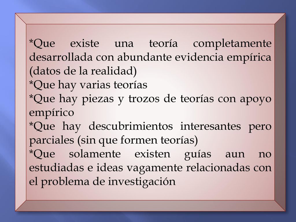 *Que existe una teoría completamente desarrollada con abundante evidencia empírica (datos de la realidad)