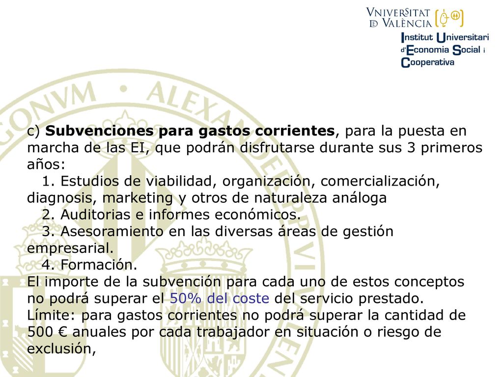 c) Subvenciones para gastos corrientes, para la puesta en marcha de las EI, que podrán disfrutarse durante sus 3 primeros años: