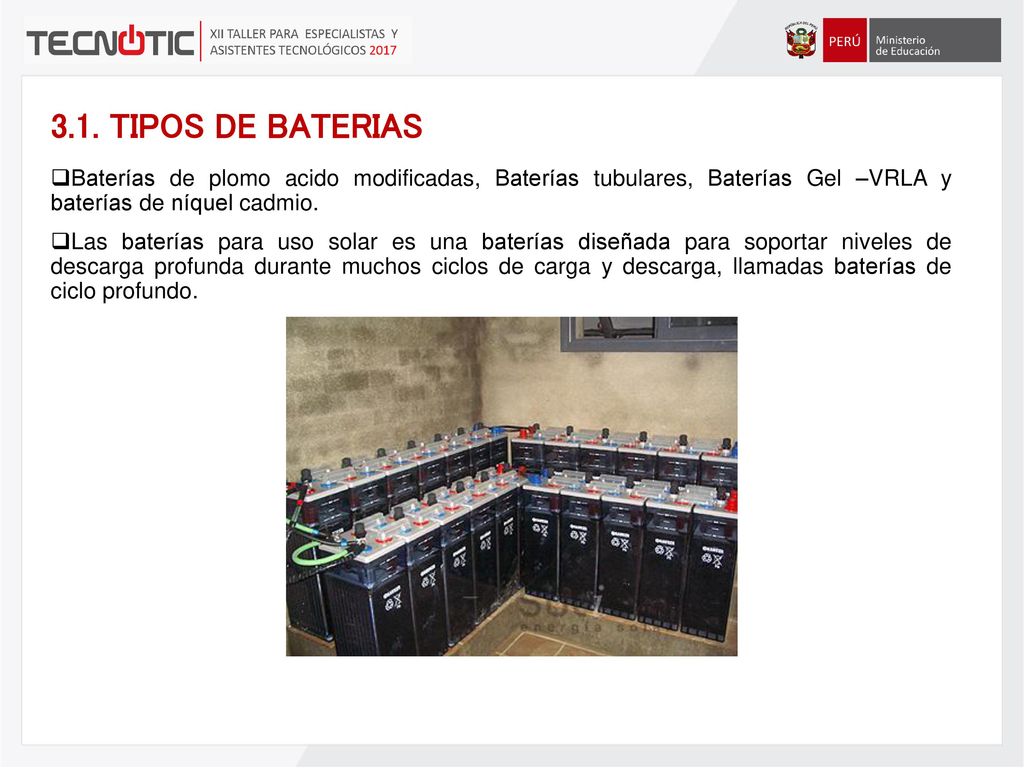 3.1. TIPOS DE BATERIAS Baterías de plomo acido modificadas, Baterías tubulares, Baterías Gel –VRLA y baterías de níquel cadmio.