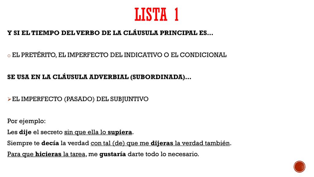 LISTA 1 Y SI EL TIEMPO DEL VERBO DE LA CLÁUSULA PRINCIPAL ES…