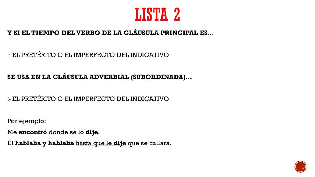 LISTA 2 Y SI EL TIEMPO DEL VERBO DE LA CLÁUSULA PRINCIPAL ES…