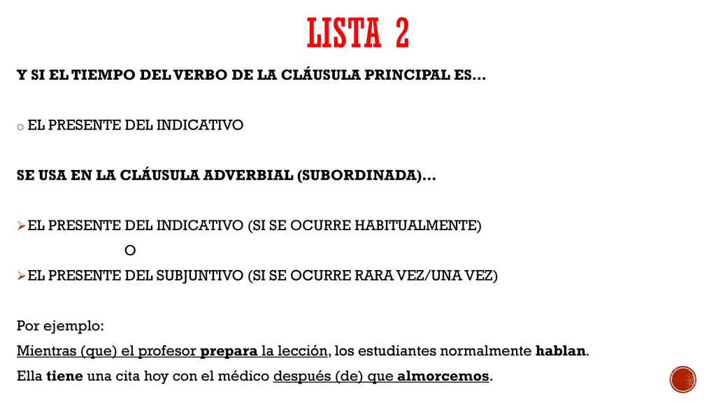 LISTA 2 Y SI EL TIEMPO DEL VERBO DE LA CLÁUSULA PRINCIPAL ES…
