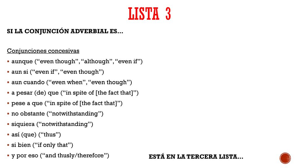 LISTA 3 SI LA CONJUNCIÓN ADVERBIAL ES… Conjunciones concesivas