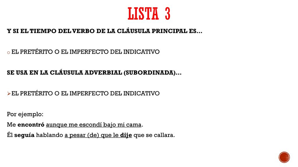 LISTA 3 Y SI EL TIEMPO DEL VERBO DE LA CLÁUSULA PRINCIPAL ES…
