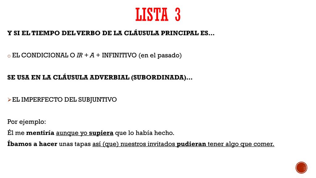 LISTA 3 Y SI EL TIEMPO DEL VERBO DE LA CLÁUSULA PRINCIPAL ES…