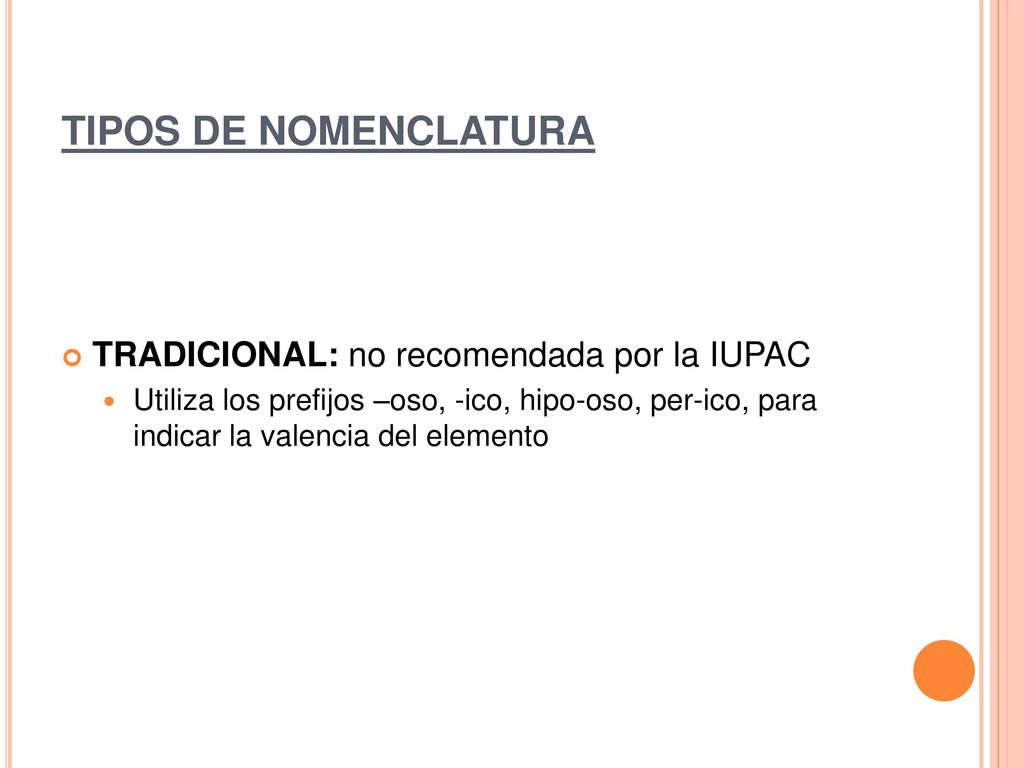TIPOS DE NOMENCLATURA TRADICIONAL: no recomendada por la IUPAC