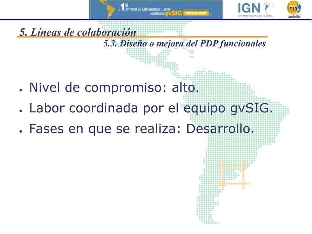 Nivel de compromiso: alto. Labor coordinada por el equipo gvSIG.