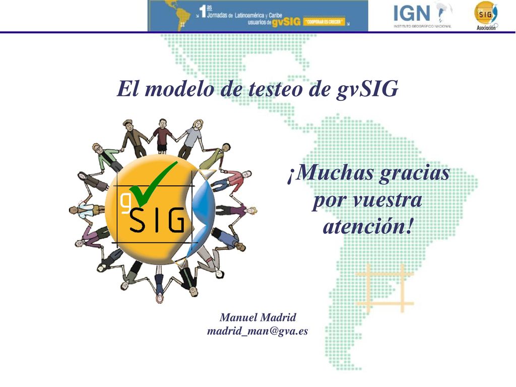 El modelo de testeo de gvSIG ¡Muchas gracias por vuestra atención!