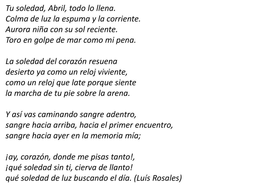 Tu soledad, Abril, todo lo llena. Colma de luz la espuma y la corriente.