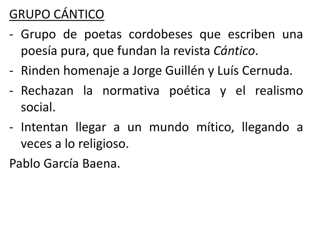 GRUPO CÁNTICO Grupo de poetas cordobeses que escriben una poesía pura, que fundan la revista Cántico.