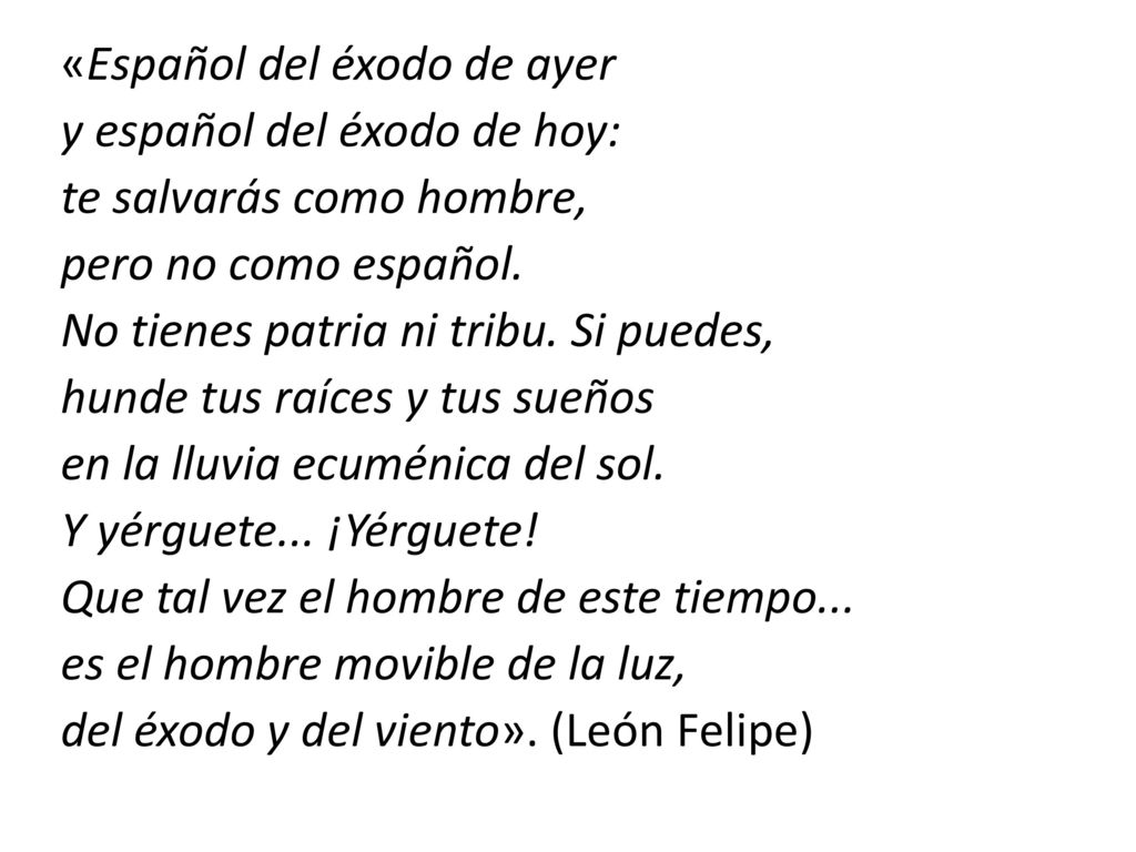 «Español del éxodo de ayer y español del éxodo de hoy: te salvarás como hombre, pero no como español.