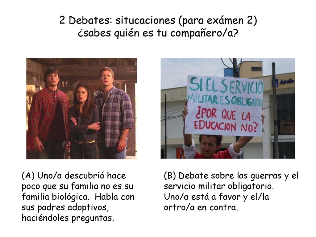 2 Debates: situcaciones (para exámen 2) ¿sabes quién es tu compañero/a