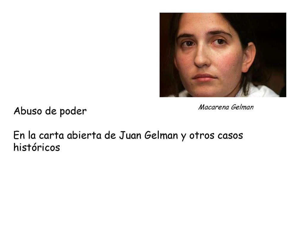 Abuso de poder En la carta abierta de Juan Gelman y otros casos históricos