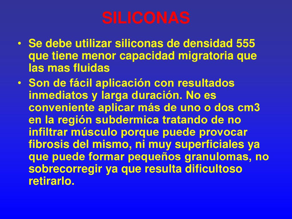 SILICONAS Se debe utilizar siliconas de densidad 555 que tiene menor capacidad migratoria que las mas fluidas.