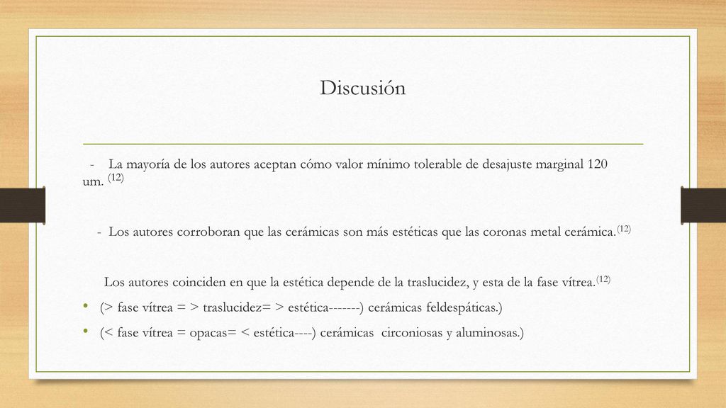 Discusión - La mayoría de los autores aceptan cómo valor mínimo tolerable de desajuste marginal 120 um. (12)