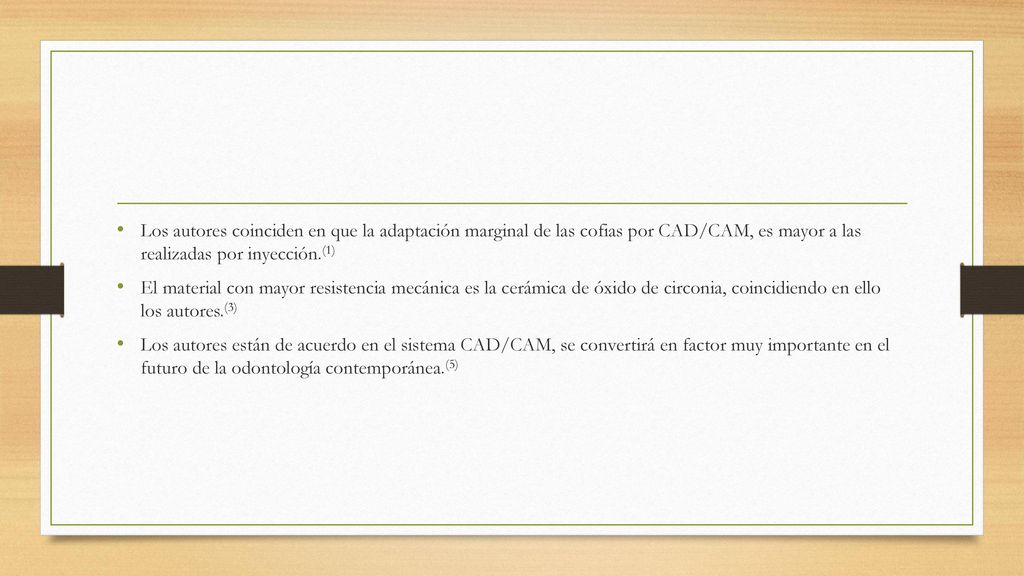 Los autores coinciden en que la adaptación marginal de las cofias por CAD/CAM, es mayor a las realizadas por inyección.(1)