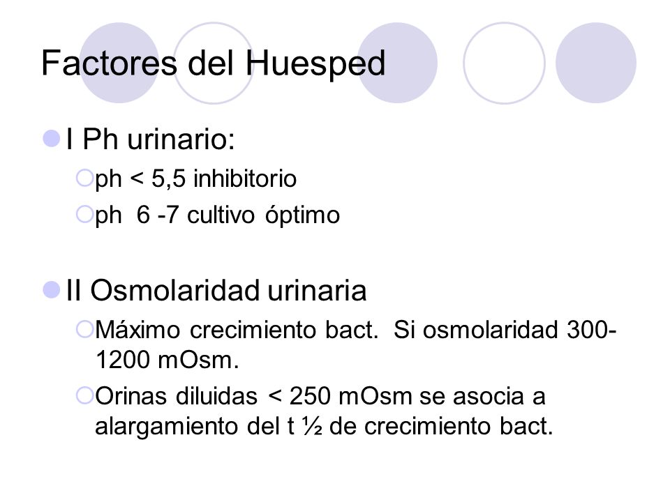 Factores del Huesped I Ph urinario: II Osmolaridad urinaria