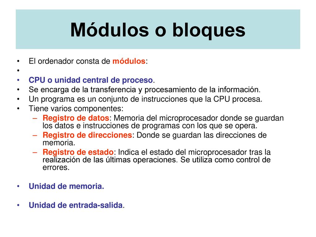 Módulos o bloques El ordenador consta de módulos: