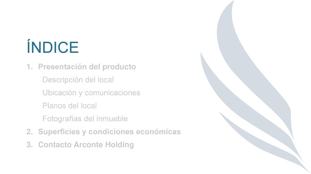ÍNDICE Presentación del producto Descripción del local