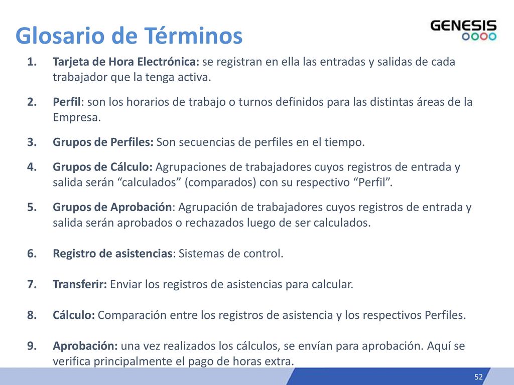 Glosario de Términos Tarjeta de Hora Electrónica: se registran en ella las entradas y salidas de cada trabajador que la tenga activa.