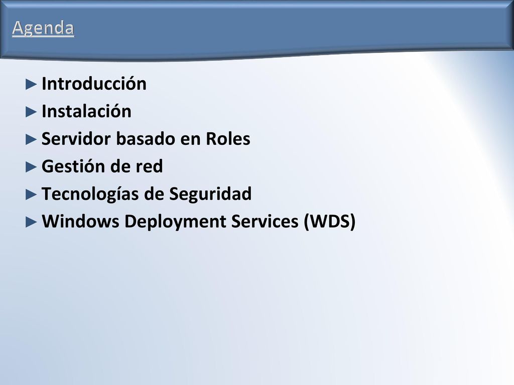 Agenda Introducción. Instalación. Servidor basado en Roles. Gestión de red. Tecnologías de Seguridad.