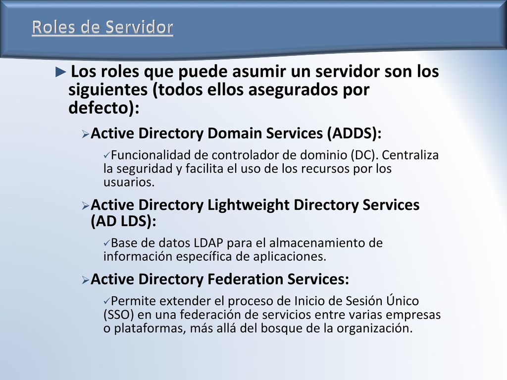 Roles de Servidor Los roles que puede asumir un servidor son los siguientes (todos ellos asegurados por defecto):