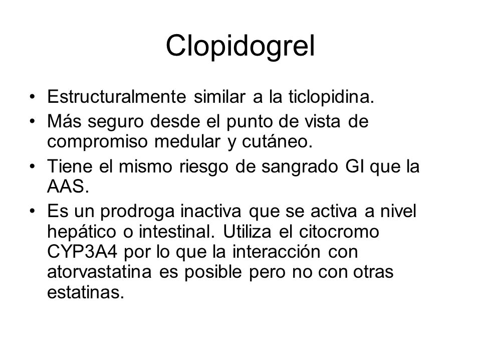 Clopidogrel Estructuralmente similar a la ticlopidina.