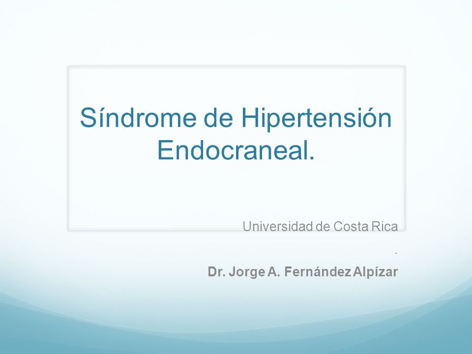 Síndrome de Hipertensión Endocraneal.