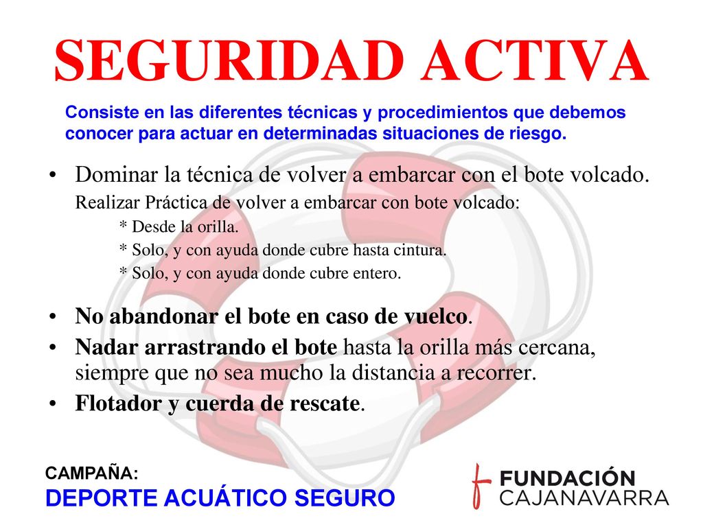 SEGURIDAD ACTIVA Consiste en las diferentes técnicas y procedimientos que debemos conocer para actuar en determinadas situaciones de riesgo.