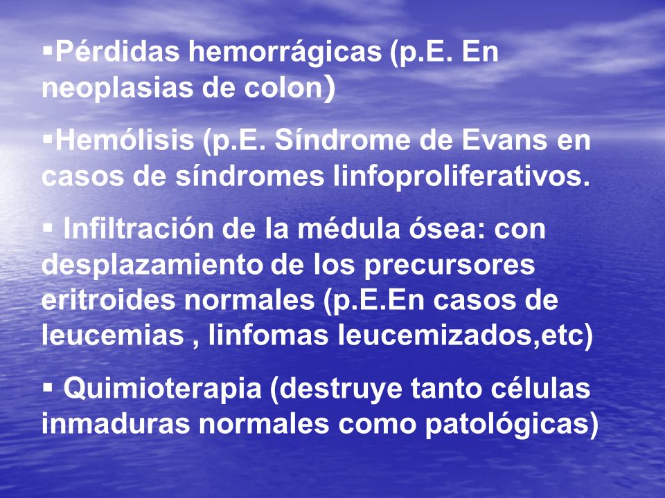 Pérdidas hemorrágicas (p.E. En neoplasias de colon)