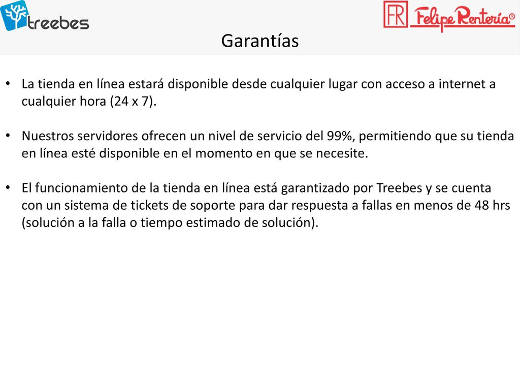 Garantías La tienda en línea estará disponible desde cualquier lugar con acceso a internet a cualquier hora (24 x 7).