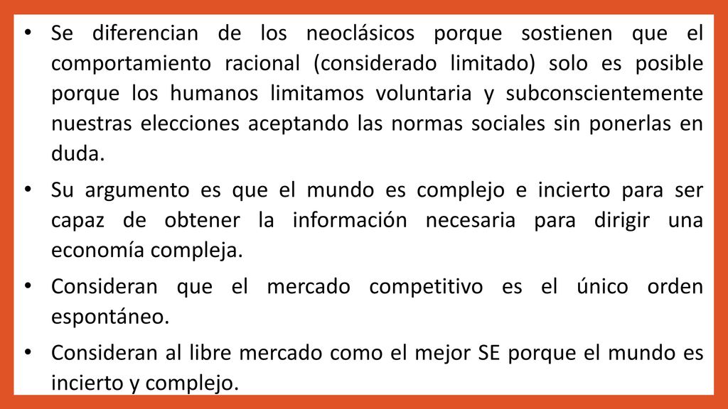 Se diferencian de los neoclásicos porque sostienen que el comportamiento racional (considerado limitado) solo es posible porque los humanos limitamos voluntaria y subconscientemente nuestras elecciones aceptando las normas sociales sin ponerlas en duda.